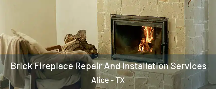  Brick Fireplace Repair And Installation Services Alice - TX