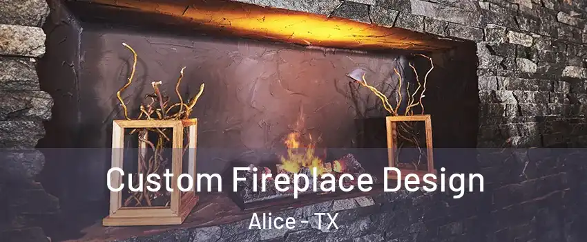  Custom Fireplace Design Alice - TX