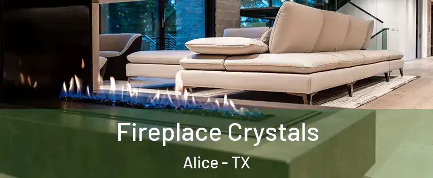  Fireplace Crystals Alice - TX