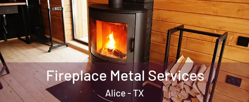  Fireplace Metal Services Alice - TX