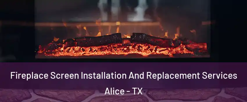  Fireplace Screen Installation And Replacement Services Alice - TX