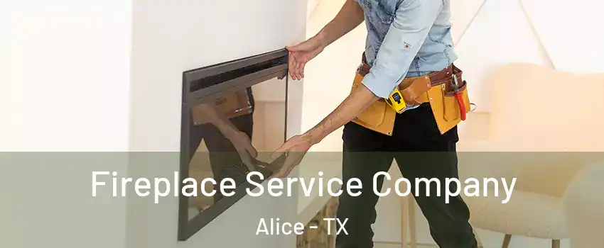  Fireplace Service Company Alice - TX