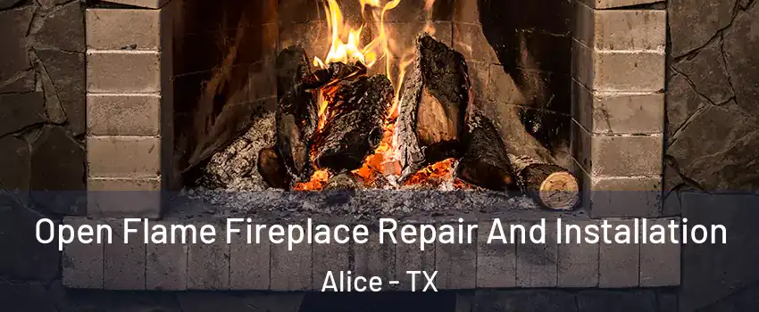  Open Flame Fireplace Repair And Installation Alice - TX