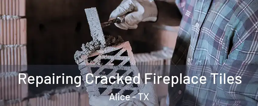  Repairing Cracked Fireplace Tiles Alice - TX