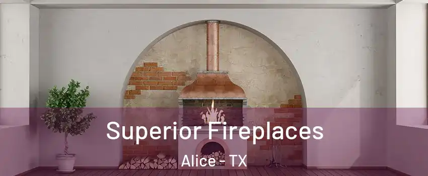  Superior Fireplaces Alice - TX