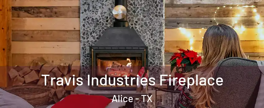  Travis Industries Fireplace Alice - TX