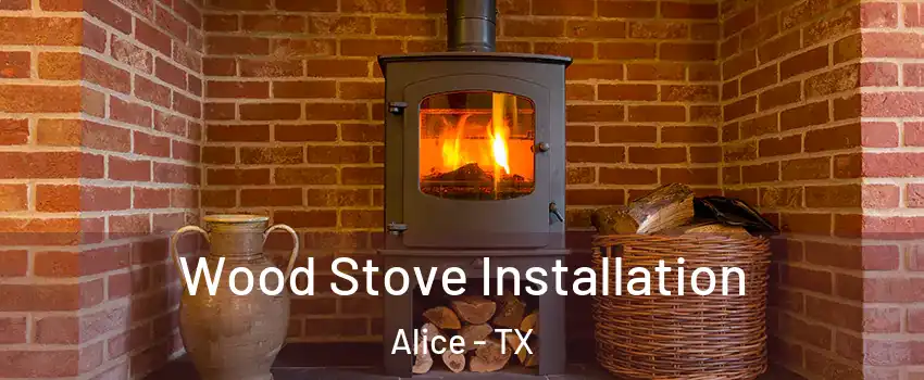  Wood Stove Installation Alice - TX